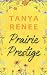 Prairie Prestige by Tanya Renee