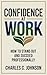 CONFIDENCE AT WORK by Charles C. Johnson