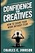CONFIDENCE FOR CREATIVES by Charles C. Johnson