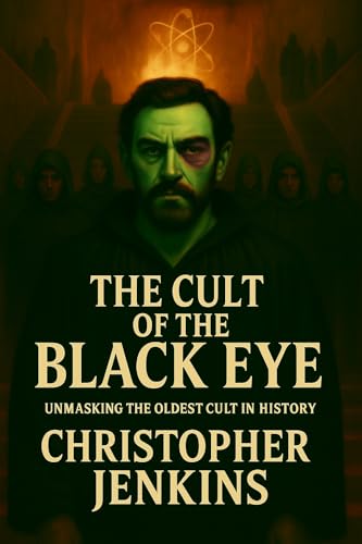 The Cult of the Black Eye: Unmasking the Oldest Cult in History (Kindle Edition)