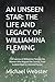 AN UNSEEN STAR: THE LIFE AN...
