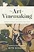 The Art of Vinemaking by Bette Dickinson The Art of Vinemaking by Bette Dickinson