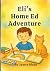 Eli’s Home Ed Adventure: A ...