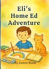 Eli’s Home Ed Adventure by James Blade
