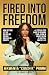 Fired Into Freedom: How Get...