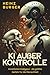 KI außer Kontrolle by Heinz Burger