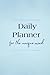 Daily Planner for the Uniqu...