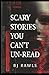 SCARY STORIES YOU CAN'T UN-READ