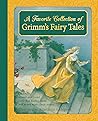 A Favorite Collection of Grimm's Fairy Tales by Jacob Grimm