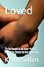 Loved: To be loved is to li...