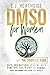 DMSO for Women by E.J. Heathside
