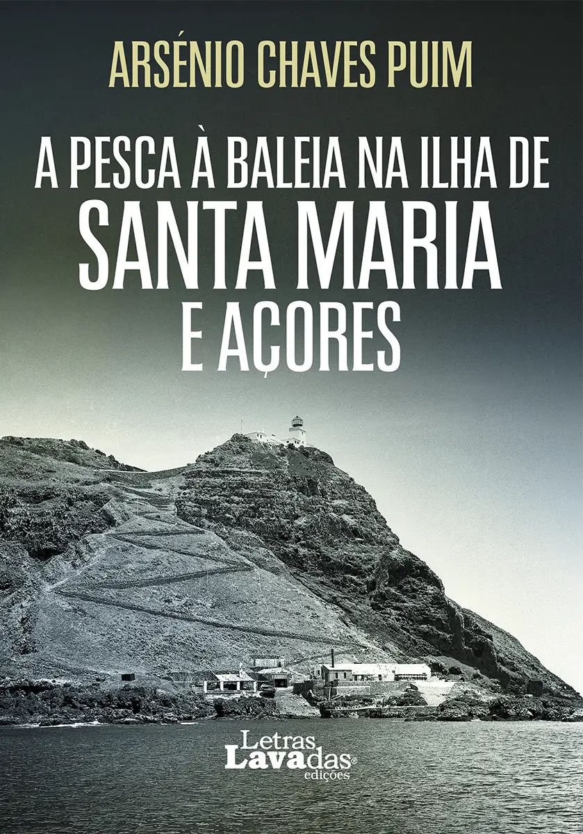 A Pesca à Baleia na Ilha de Santa Maria e Açores