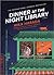 Dinner at the Night Library