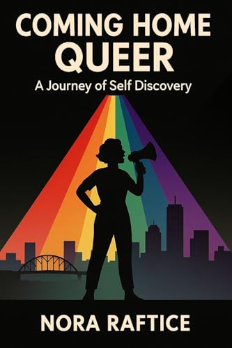Coming Home Queer: A Memoir of Self Discovery, Love and Pride (Kindle Edition)