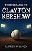 The Biography of Clayton Kershaw by Alfred Wilson