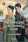 The Dangers of Deceiving a Duke by Louise  Allen