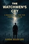 The Watchman's Cry by Linda Ellis Lee