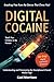 Digital Cocaine by Kael Morrison