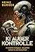KI außer Kontrolle  by Heinz Burger