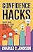 CONFIDENCE HACKS: QUICK WIN...