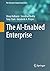The AI-Enabled Enterprise (The Enterprise Engineering Series)