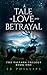 A Tale of Love and Betrayal by S.R. Phillips