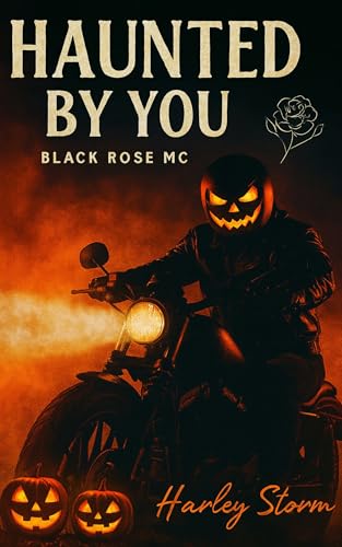 Haunted by You: A Small Town Halloween Motorcycle Club Romance (Black Rose MC Book 1)