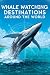 Whale Watching Destinations...