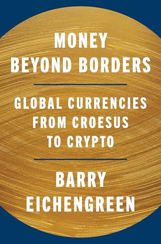 Money Beyond Borders: Global Currencies from Croesus to Crypto (Hardcover)