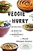 VEGGIE IN A HURRY: 80 Recipes, 20 Minutes or less, 7 Ingredients or less