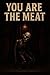 You Are the Meat by Edgardo Martinez