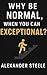 Why Be Normal, When You Can...