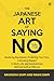 The Japanese Art of Saying No by Ravindra Simpi