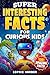 Super Interesting Facts for Curious Kids: 1301 Amazing Facts About Animals, Science, Space, History, and More! (Gift Books for Kids)