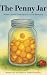 The Penny Jar: When Loved Ones Leave, Love Remains