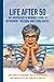 LIFE AFTER 50 The Unapologetic Woman's Guide to Retirement, F... by Ruby Sinclaire