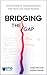 BRIDGING THE GAP: YOUR GUIDE TO UNDERSTANDING THE TECH AND YOUR TECHIES