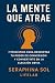 La Mente que Atrae: 7 Princ...