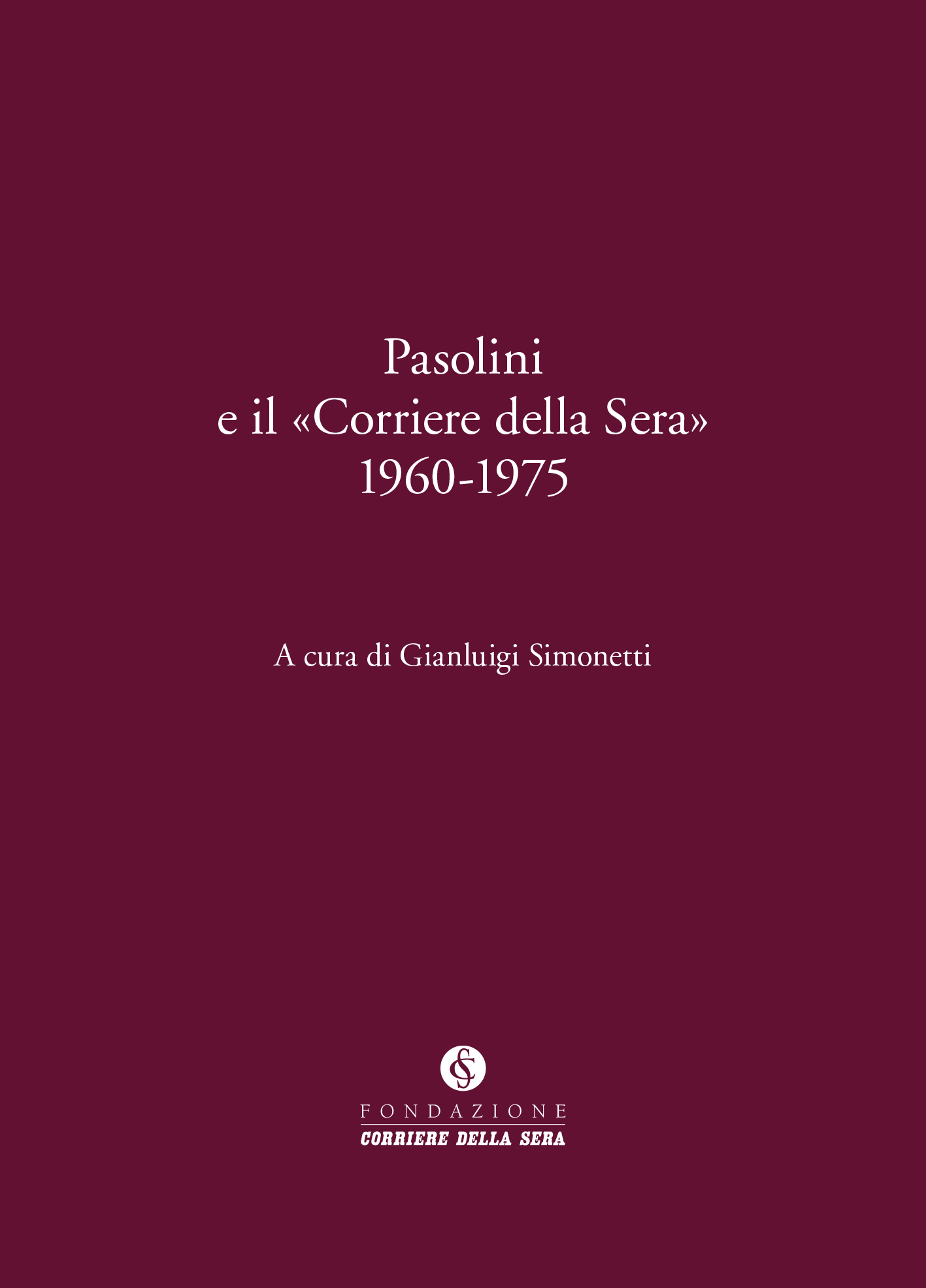 Pasolini e il «Corriere della Sera» 1960-1975
