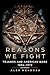 Reasons We Fight by Alex Mendoza