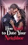 How (Not) To Date Your Neighbor
