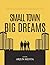 Small Town Big Dreams  by Arjun Mehta