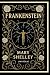 Mary Shelley: Frankenstein: or The Modern Prometheus (English Edition)