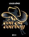 No con ese cowboy (Contemporánea) (Spanish Edition)