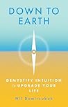 Down to Earth: Demystify Intuition to Upgrade Your Life