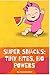 Super Snacks: Tiny Bites, B...