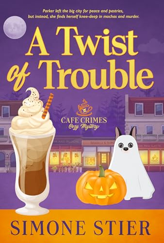 A Twist of Trouble: A Cafe Crimes Cozy Mystery Book 13 (A Cafe Crimes Cozy Mystery Series)