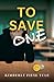 To Save One: A Story of Best Friends, Shattered Hearts, Unspoken Pain, and the Project That Gave Them Purpose