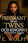 Pregnant by my twins OCD Kingpin II: Indictment Season (Season One: The Milan Files Book 2) Pregnant by my twins OCD Kingpin II: Indictment Season (Season One: The Milan Files Book 2)