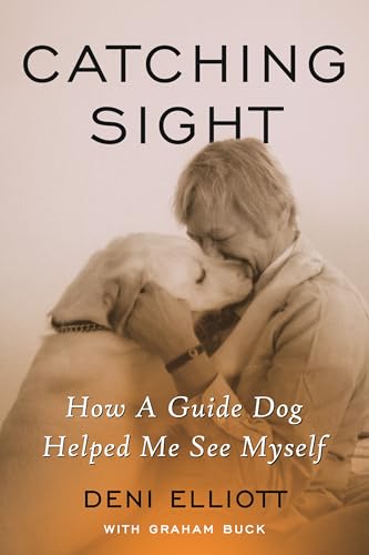 Catching Sight: How a Guide Dog Helped Me See Myself (Kindle Edition)